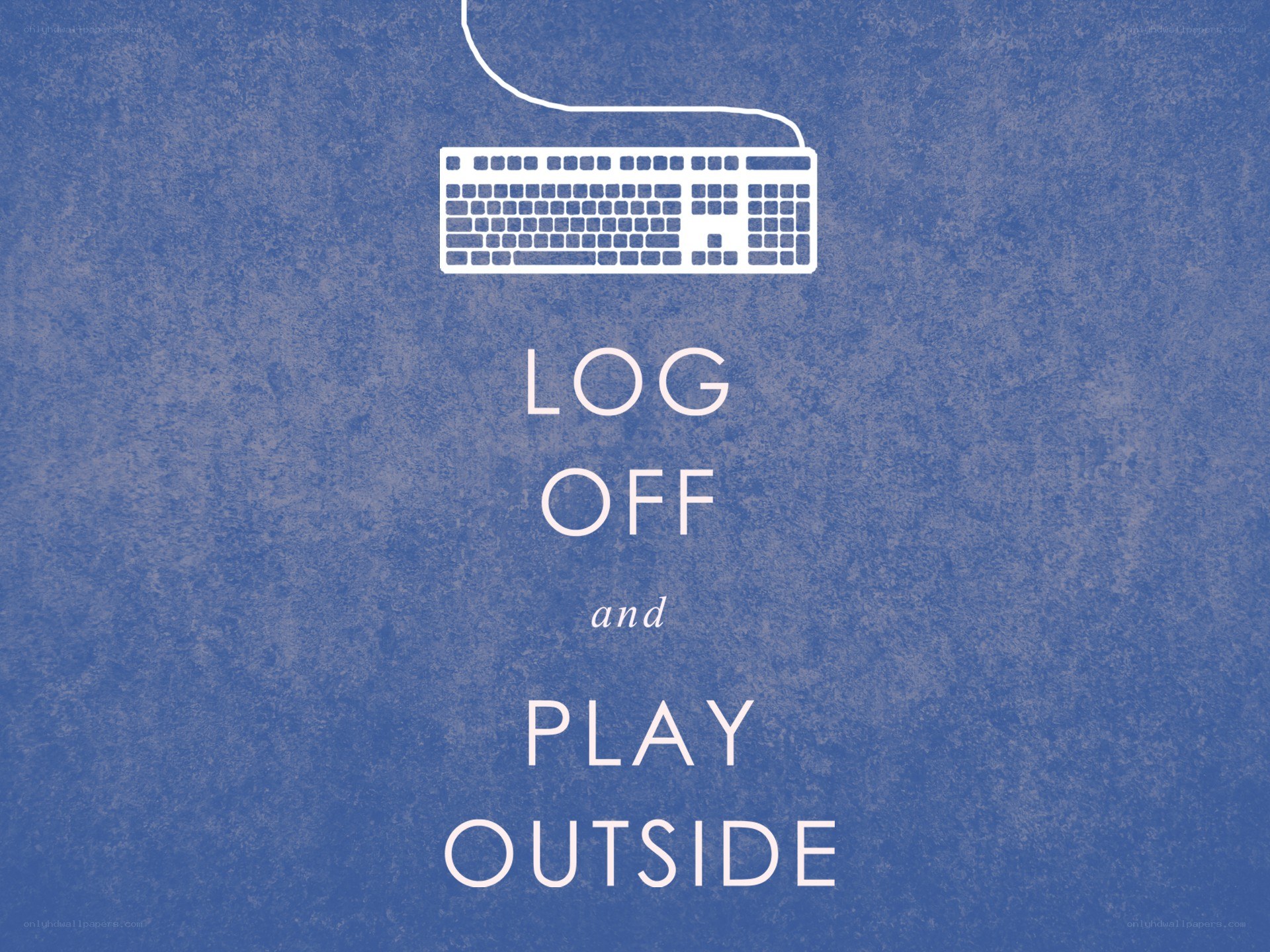 log off and play outside