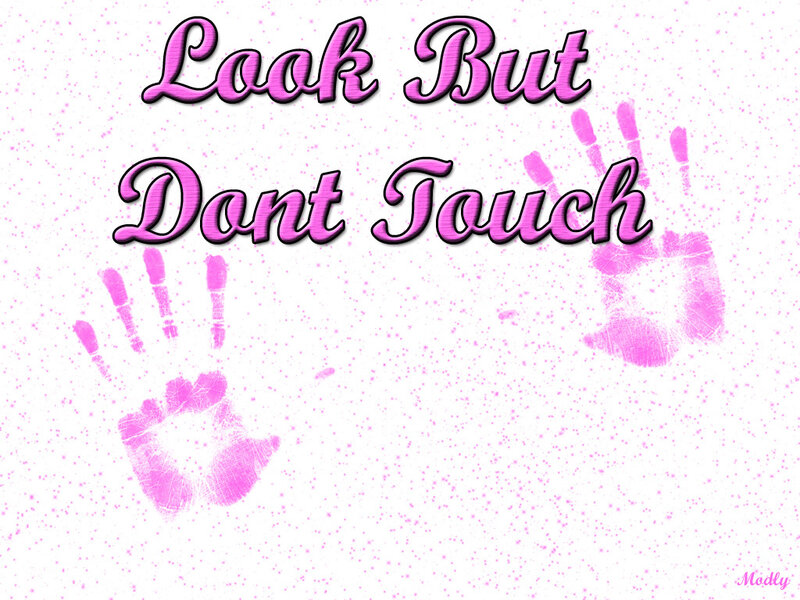 Look But Dont Touch