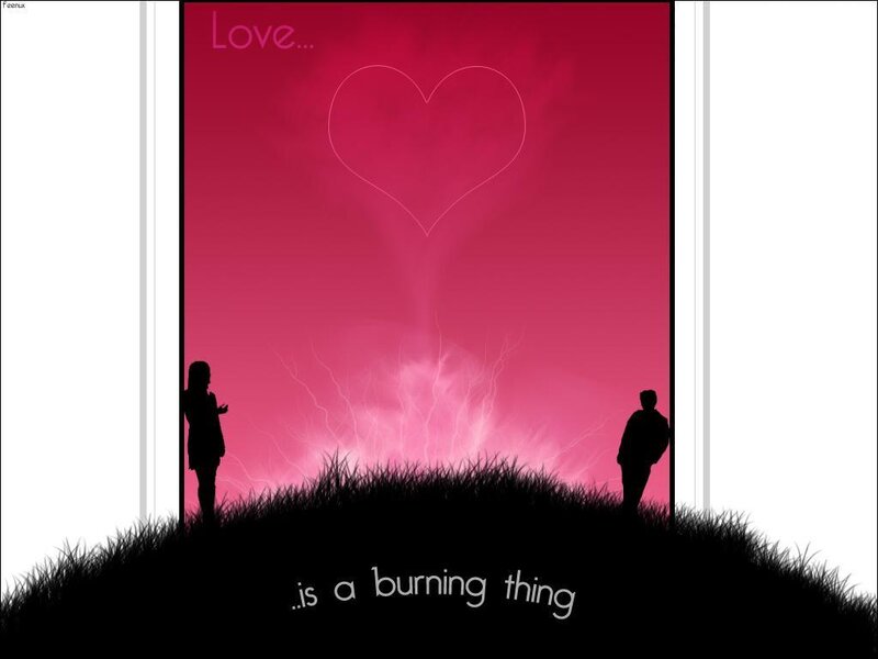 Love is a burning thing