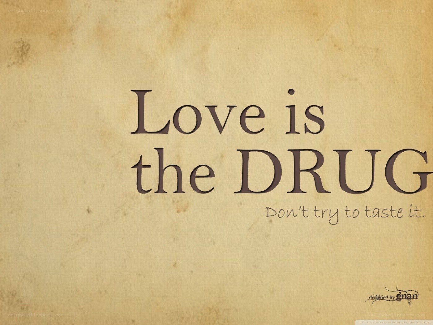 Love is the drug