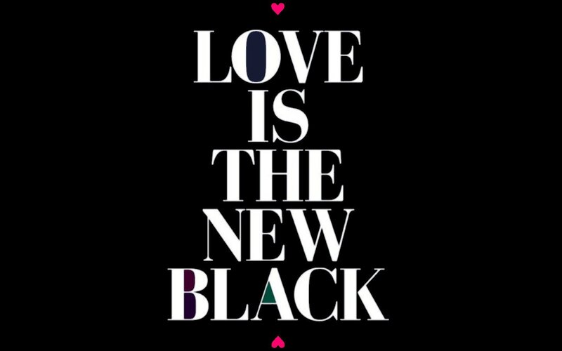 love is the new black