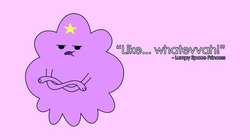 Lumpy Space Princess quote