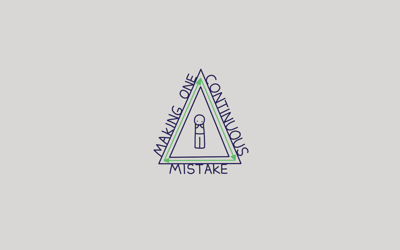 making one continuous mistake
