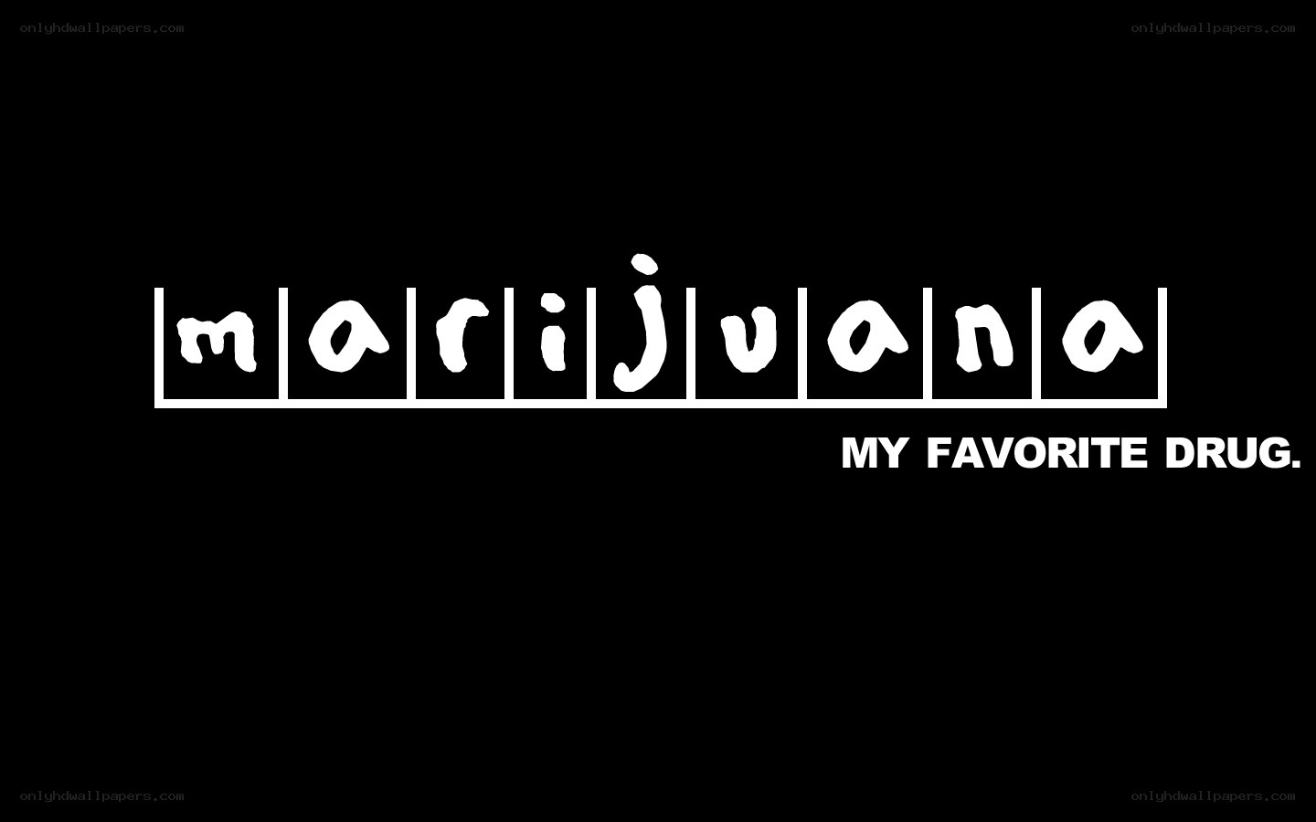 marijuana my favorite drug