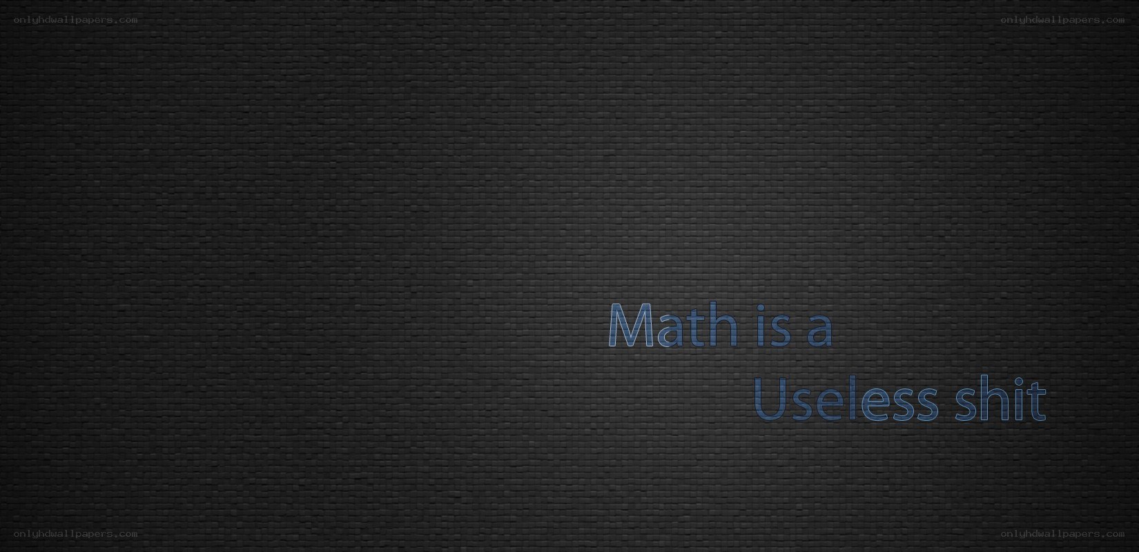 Math is a useless shit