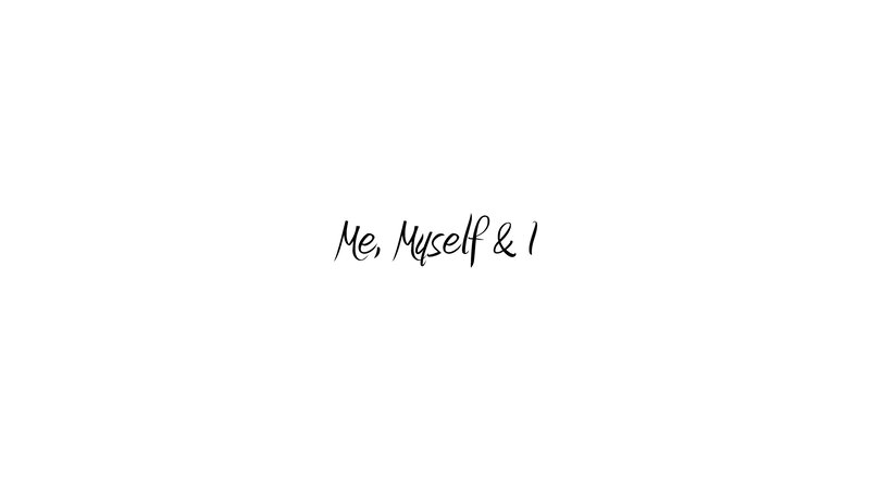 Me Myself & I