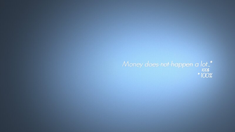 Money does not happen a lot
