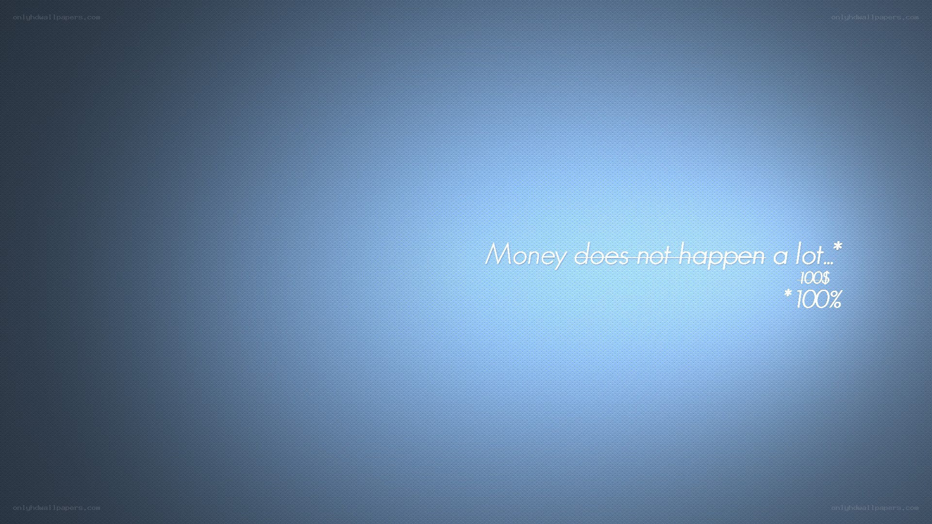 Money does not happen a lot