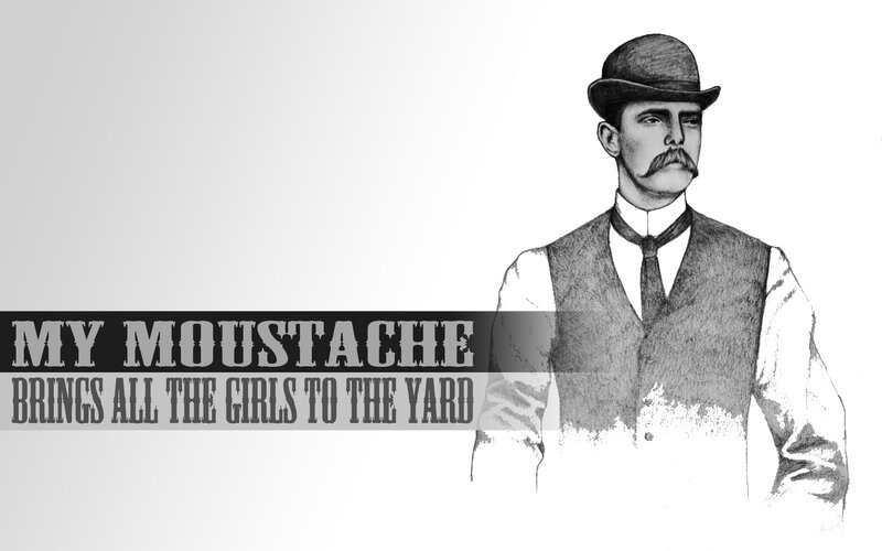 moustache brings girls to yard