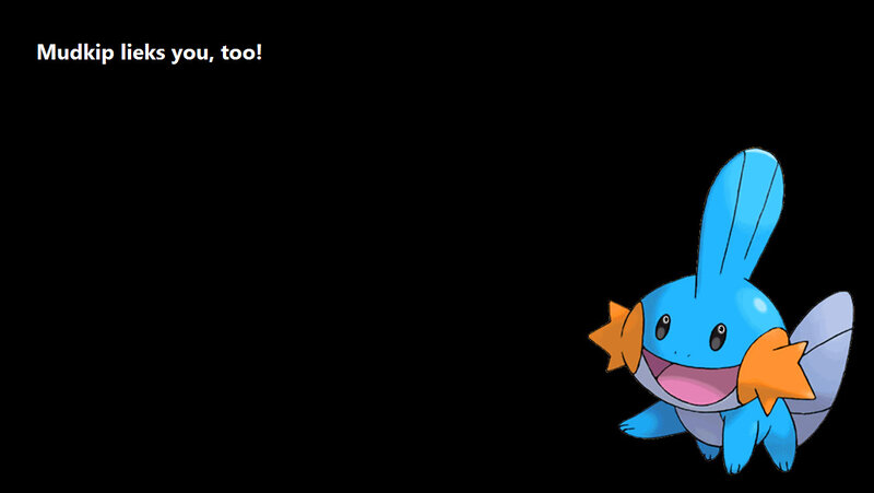 Mudkip likes you too