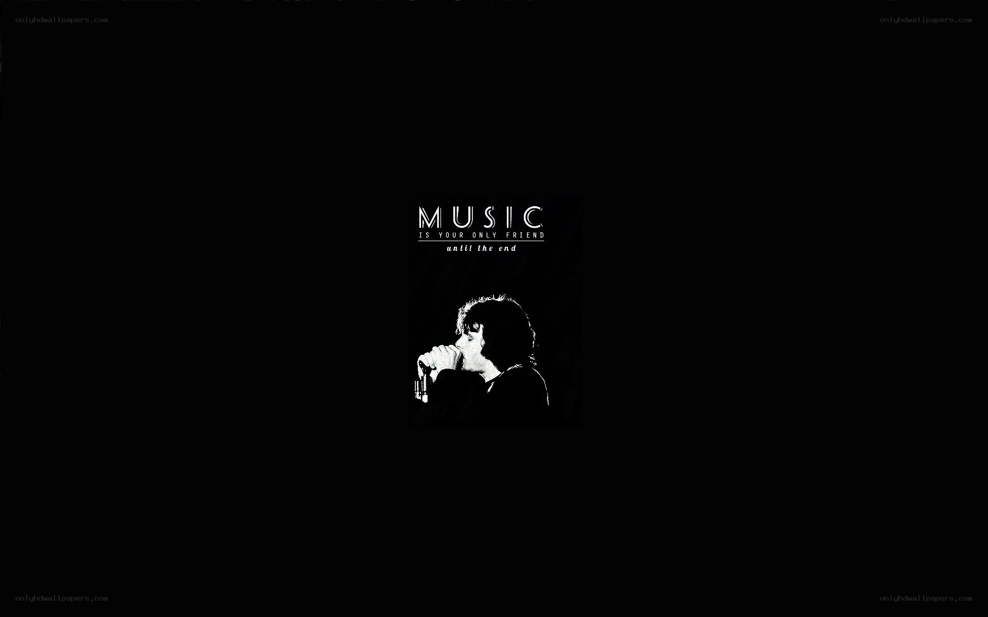 music is your only friend