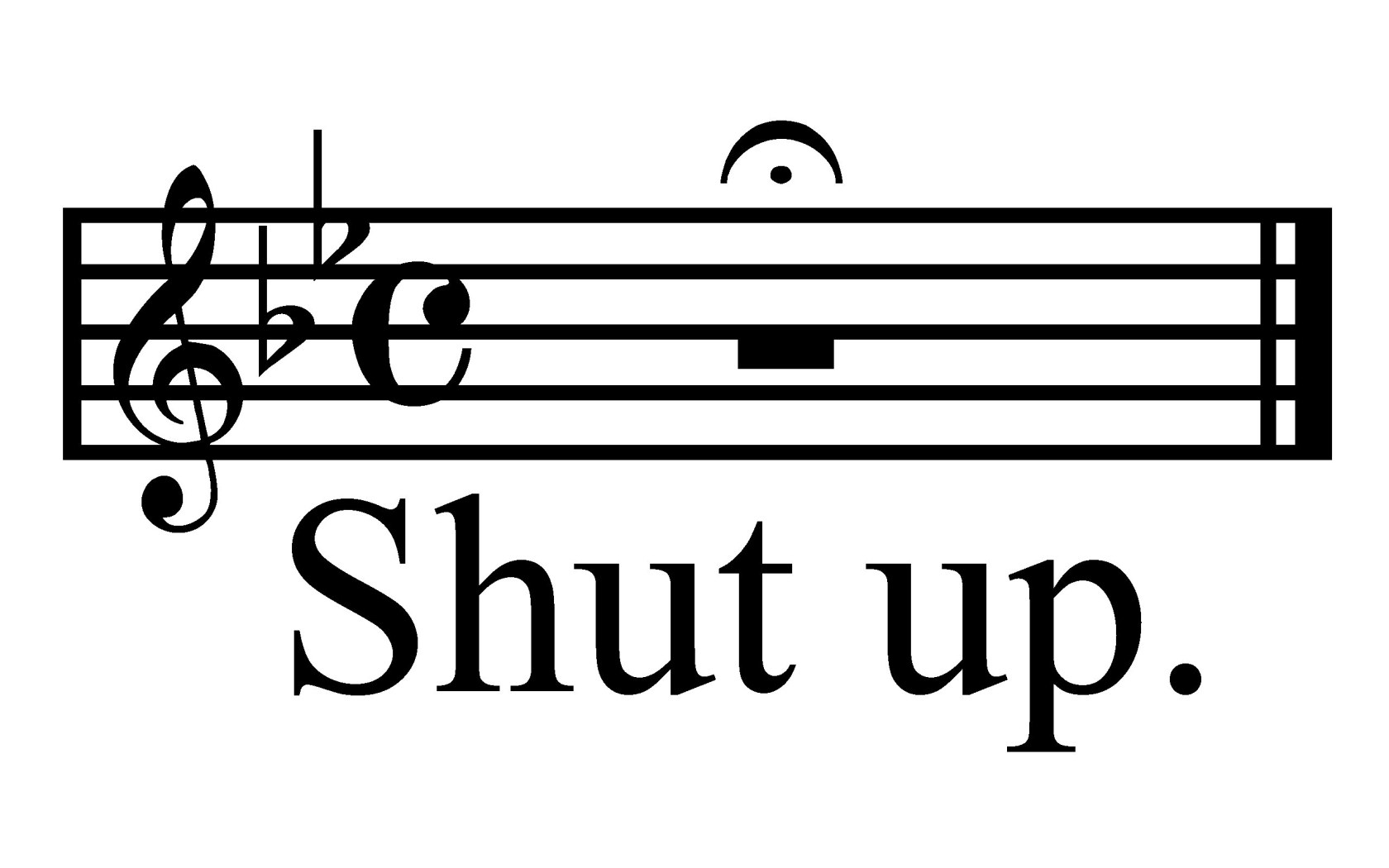 Music sheet with 'Shut up.' text
