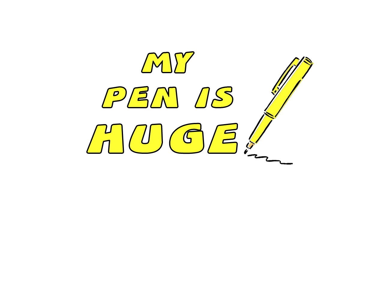 My pen is huge