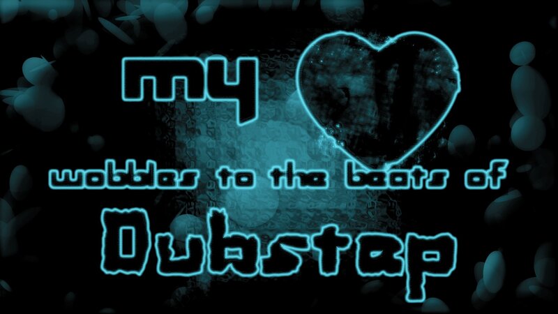 my wobbles to the beats of dubstep