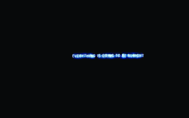 neon sign reading 'everything is going to be alright'