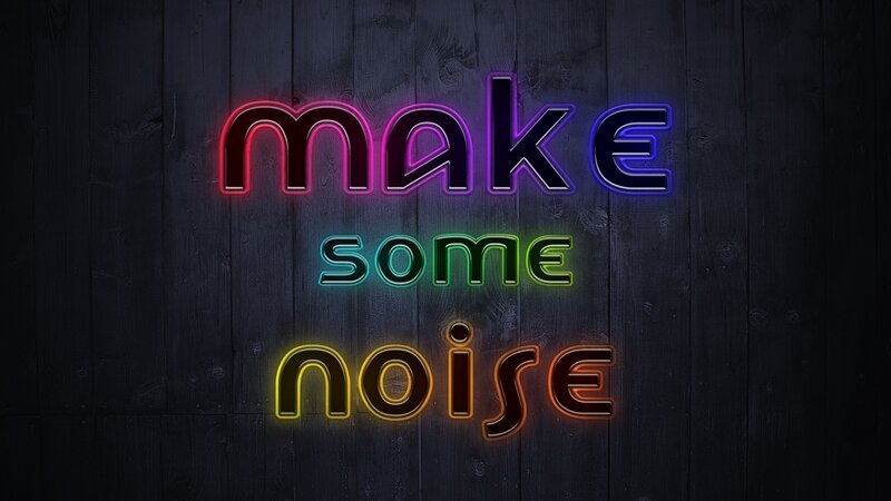 neon sign saying make some noise