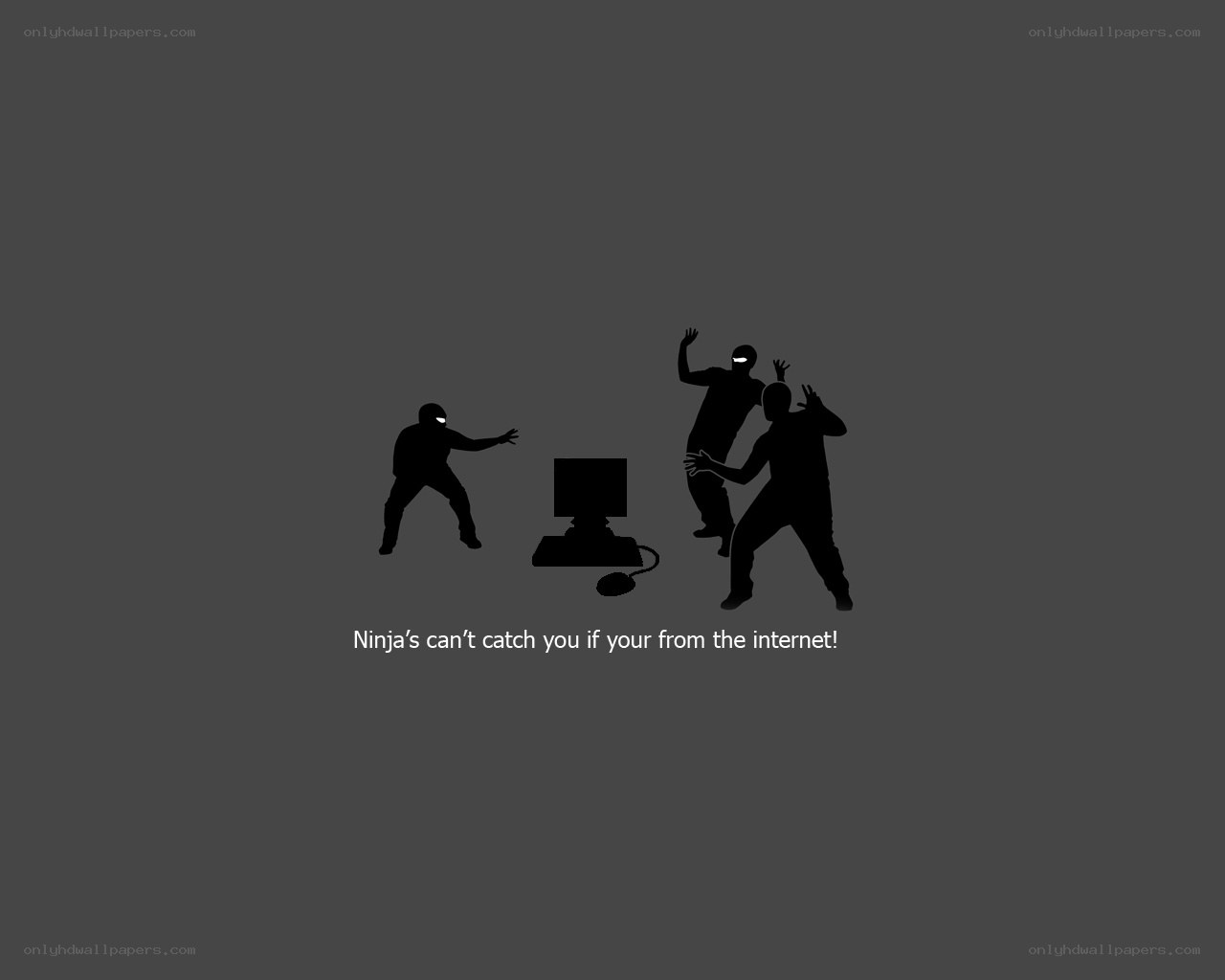 Ninja can't catch you