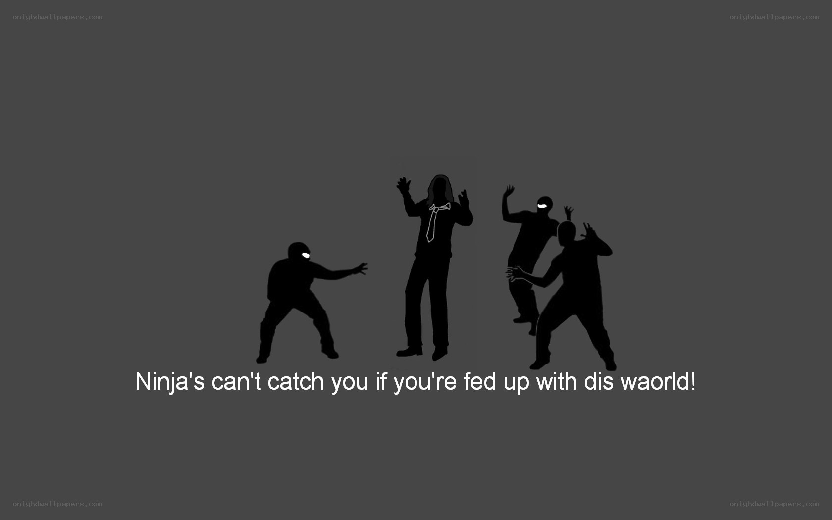 Ninja can't catch you
