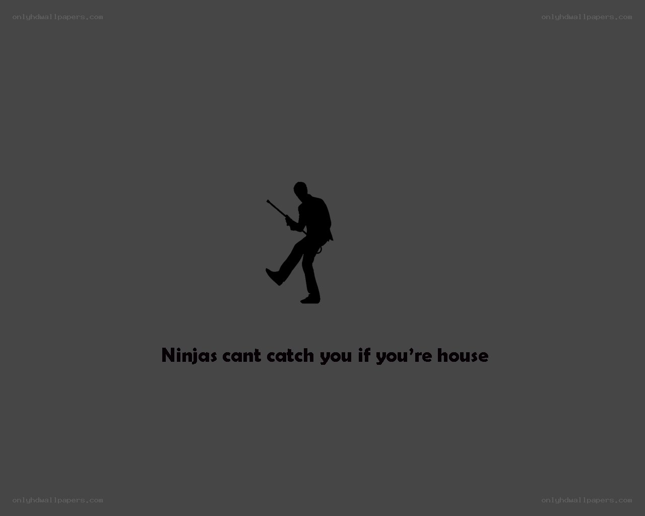 Ninja can't catch you