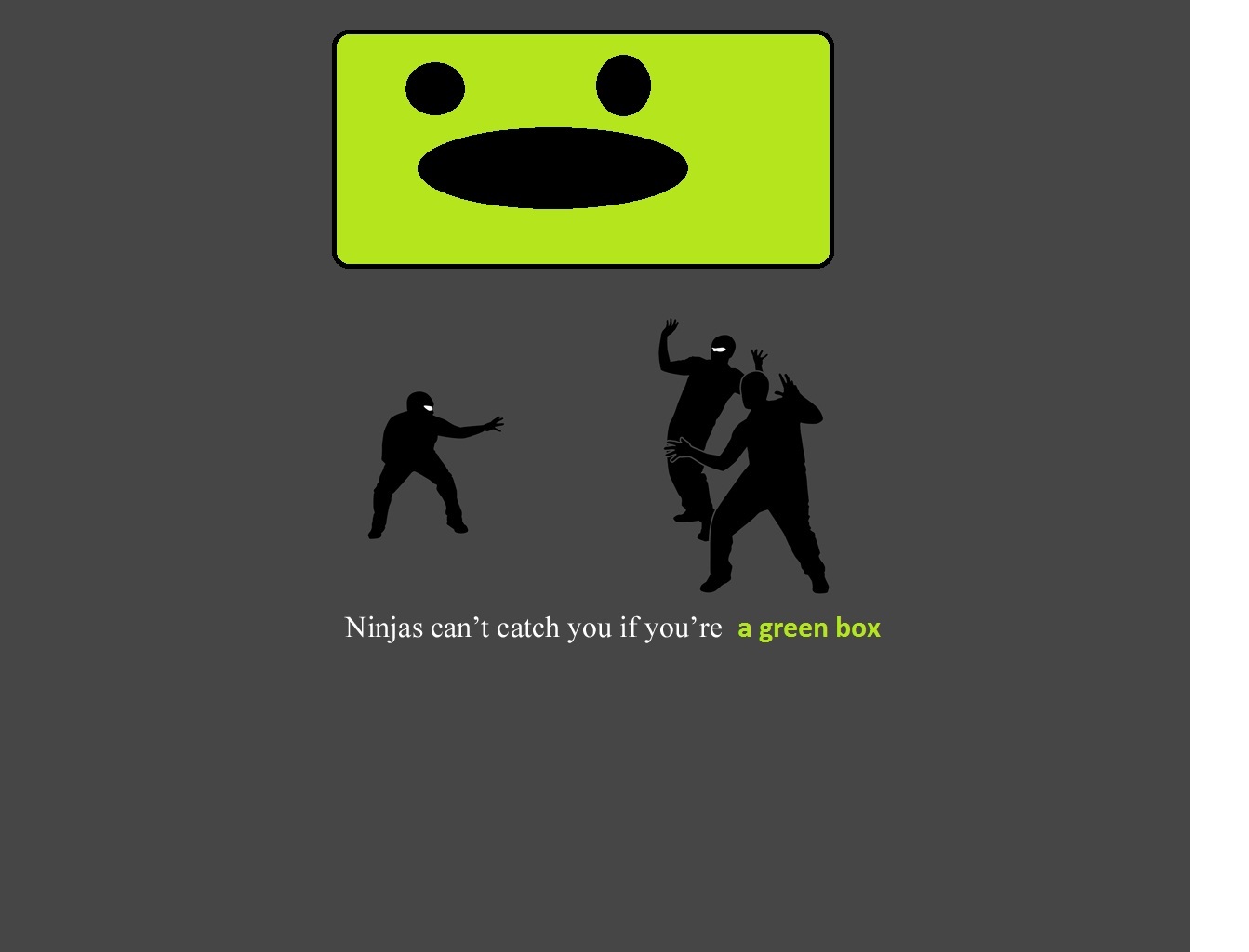 Ninjas and a green box