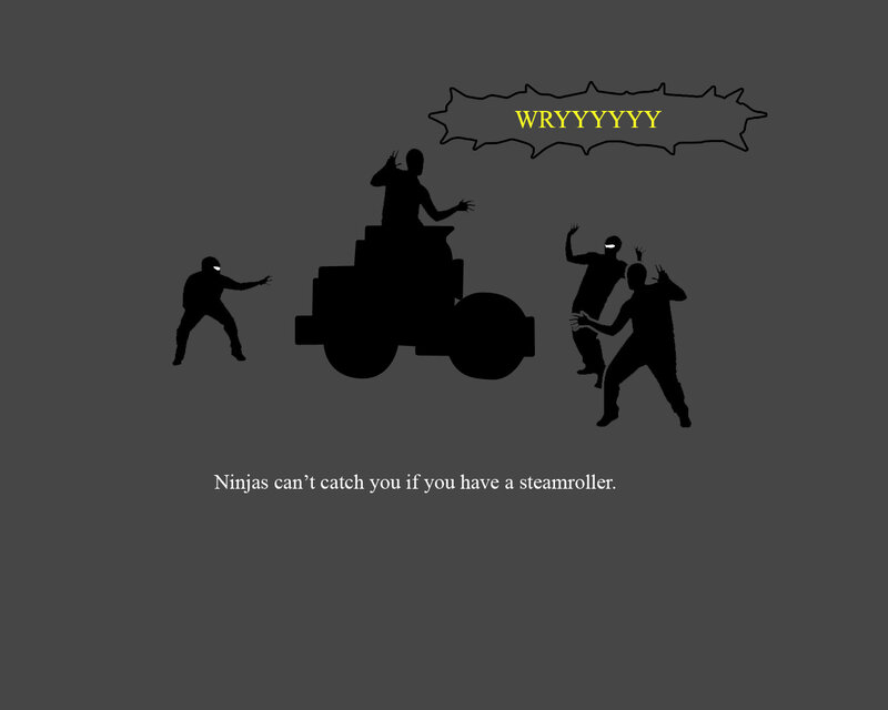 Ninjas and a steamroller