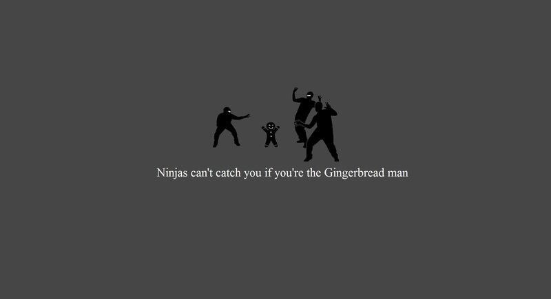 Ninjas and gingerbread man