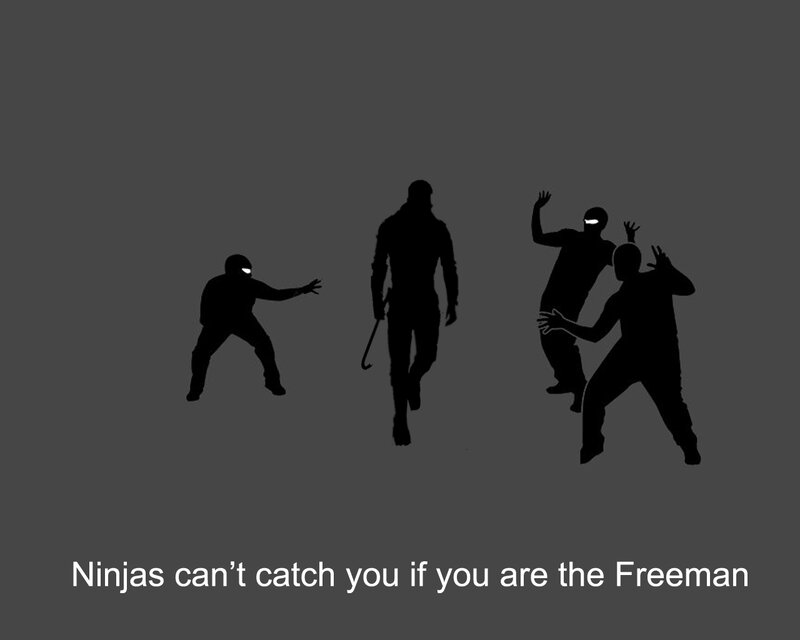 Ninjas can't catch the Freeman