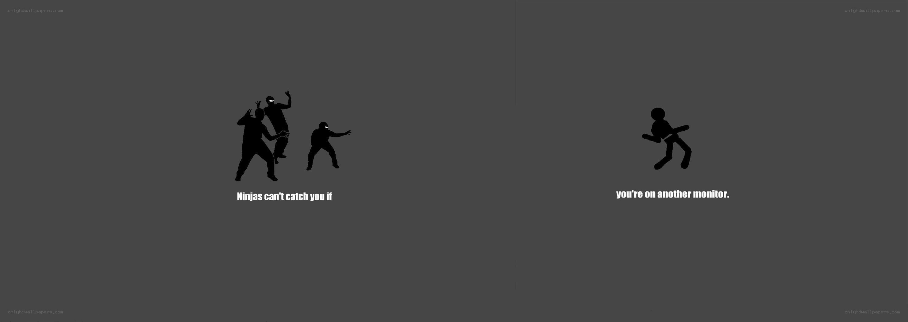 Ninjas can't catch you