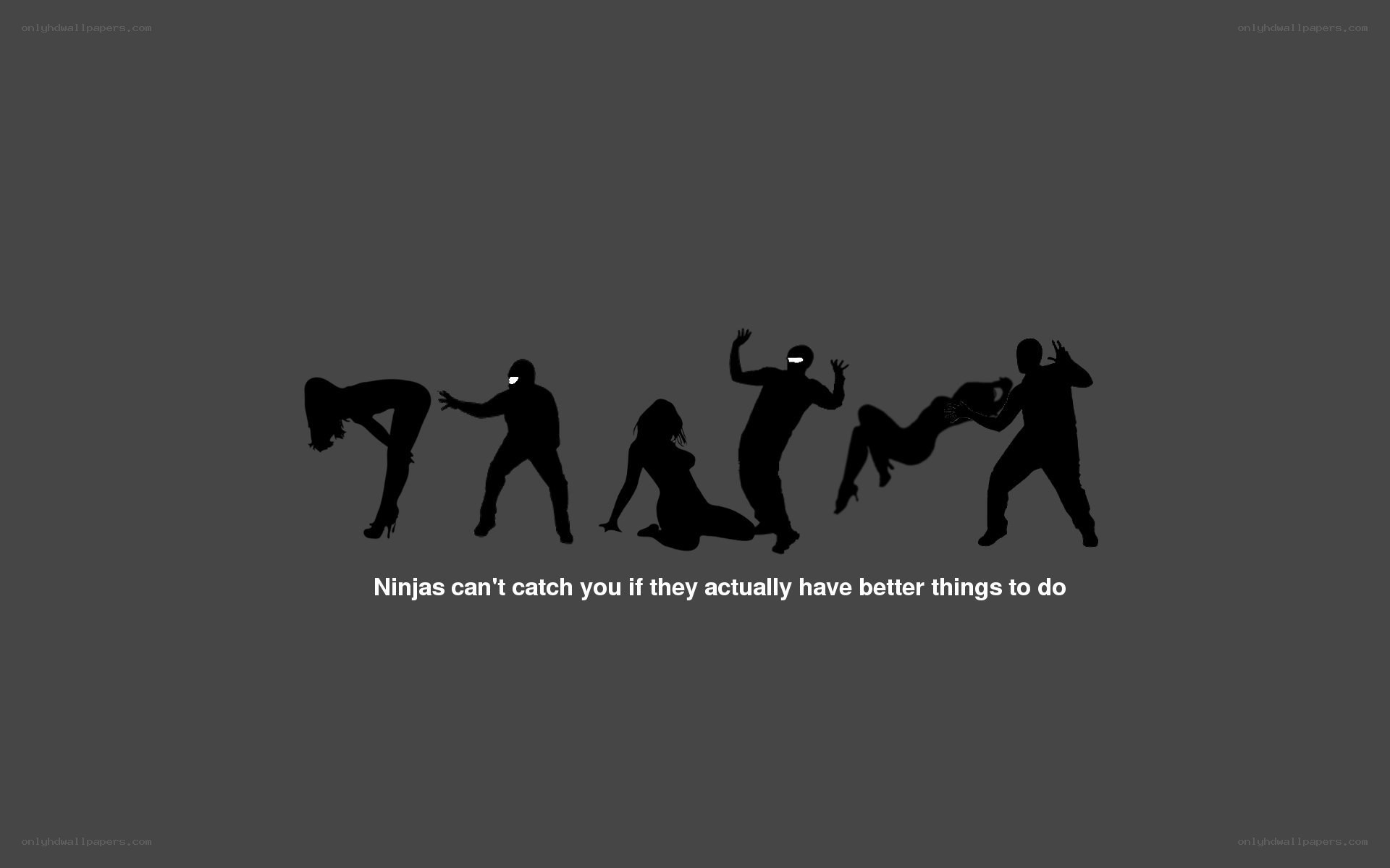 Ninjas can't catch you