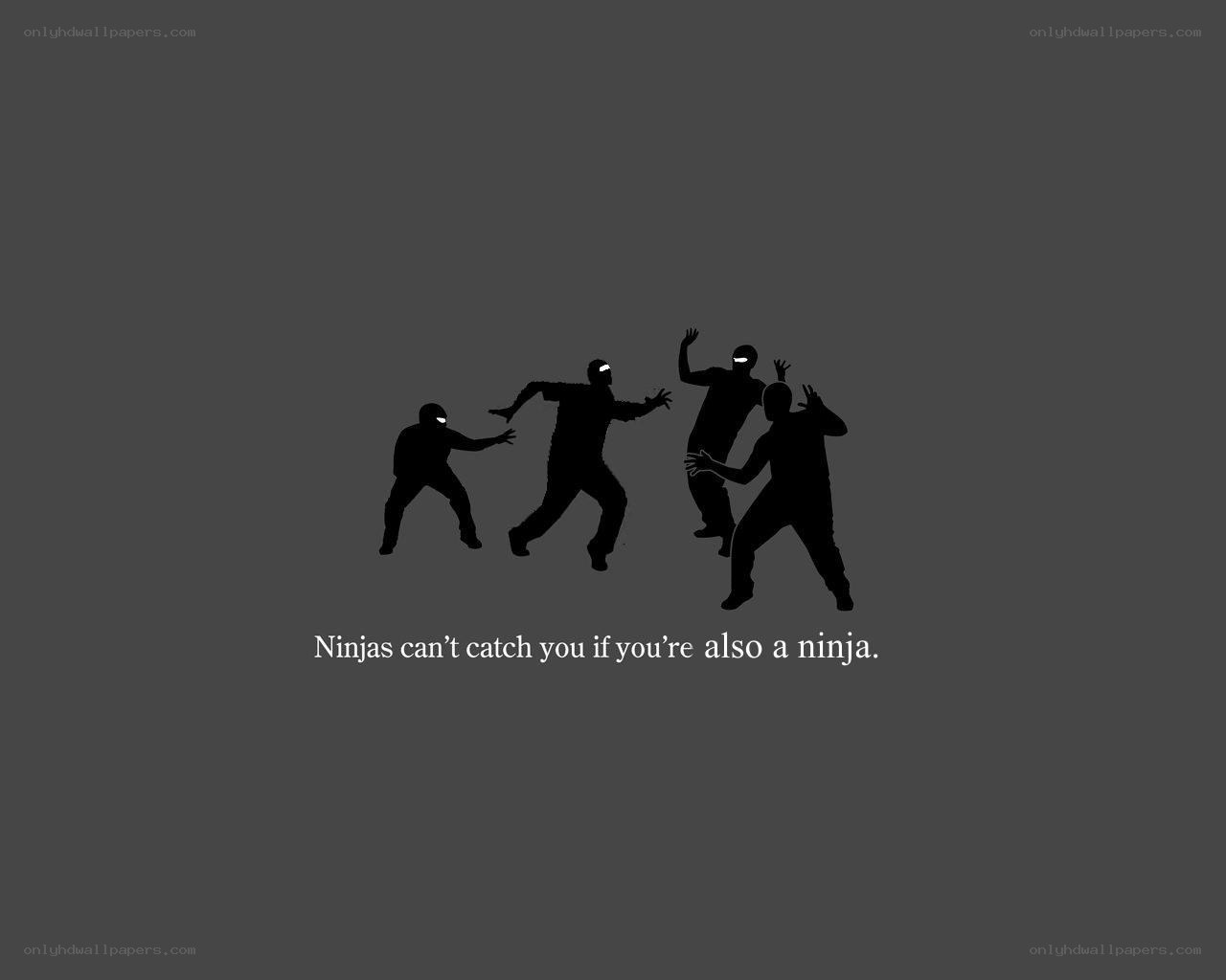 Ninjas can't catch you