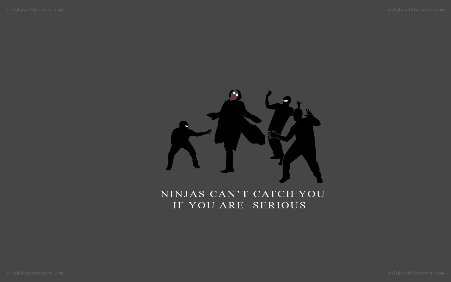 ninjas can't catch you