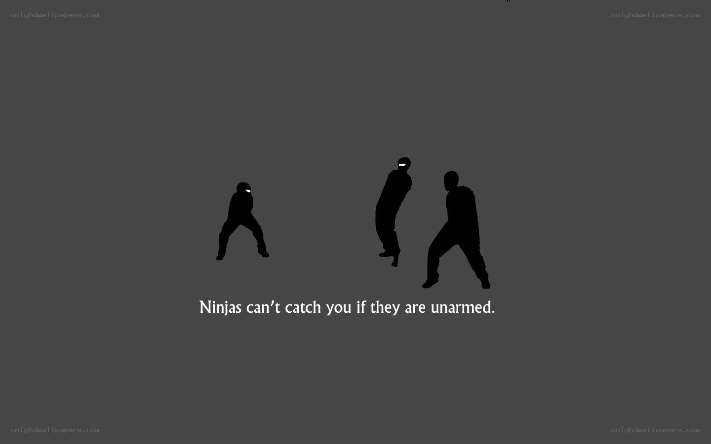 Ninjas can't catch you