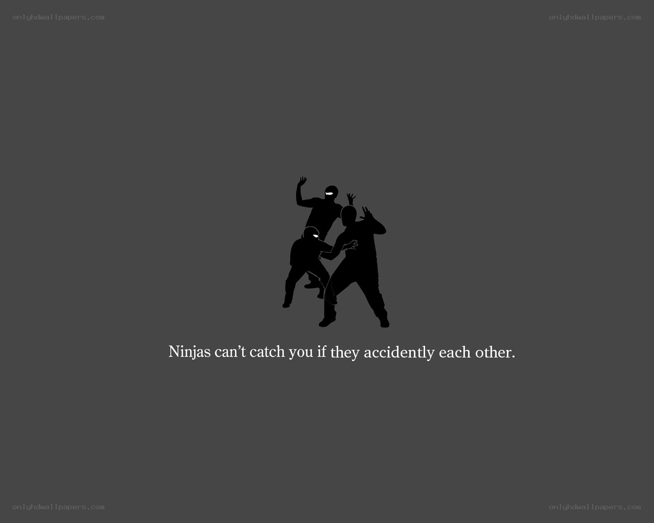 Ninjas can't catch you