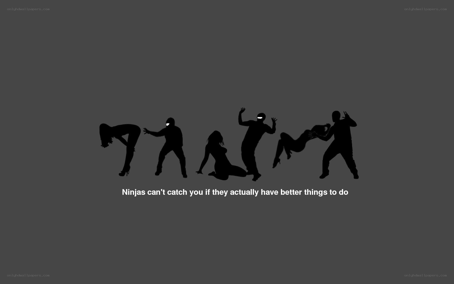Ninjas can't catch you