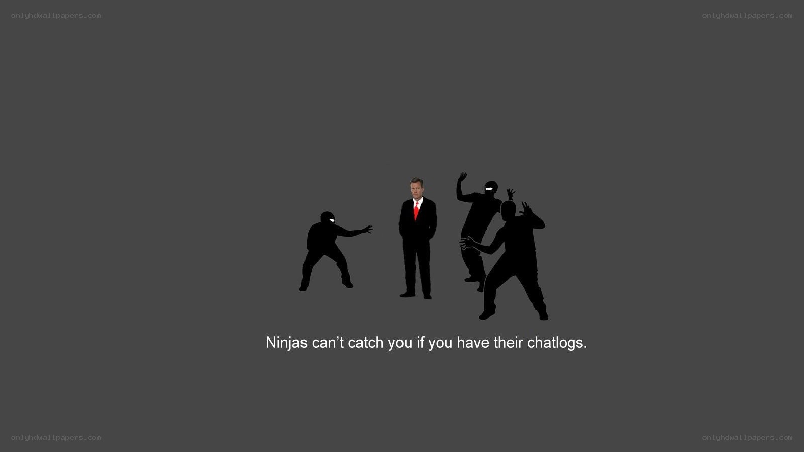 Ninjas can't catch you