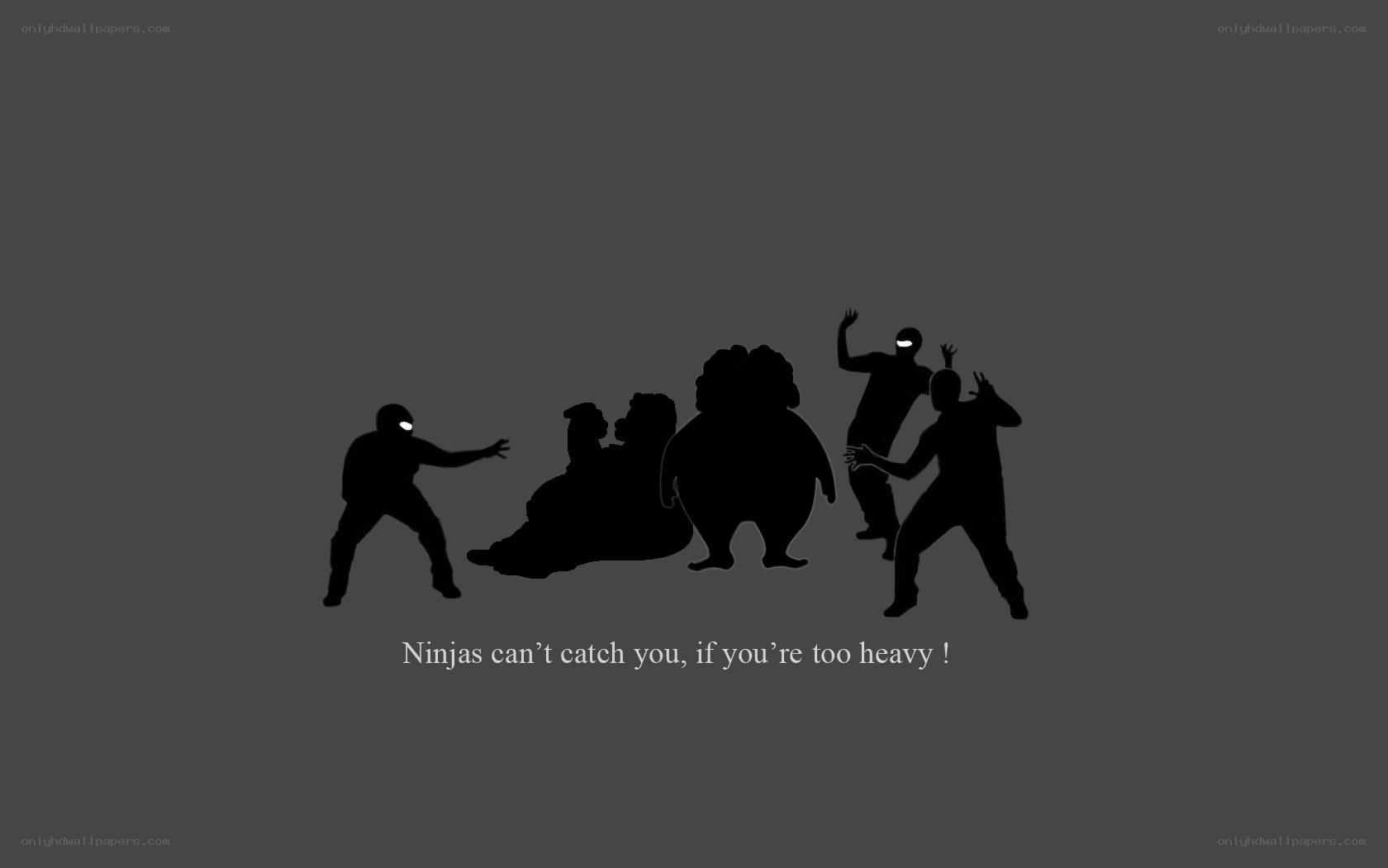 Ninjas can't catch you