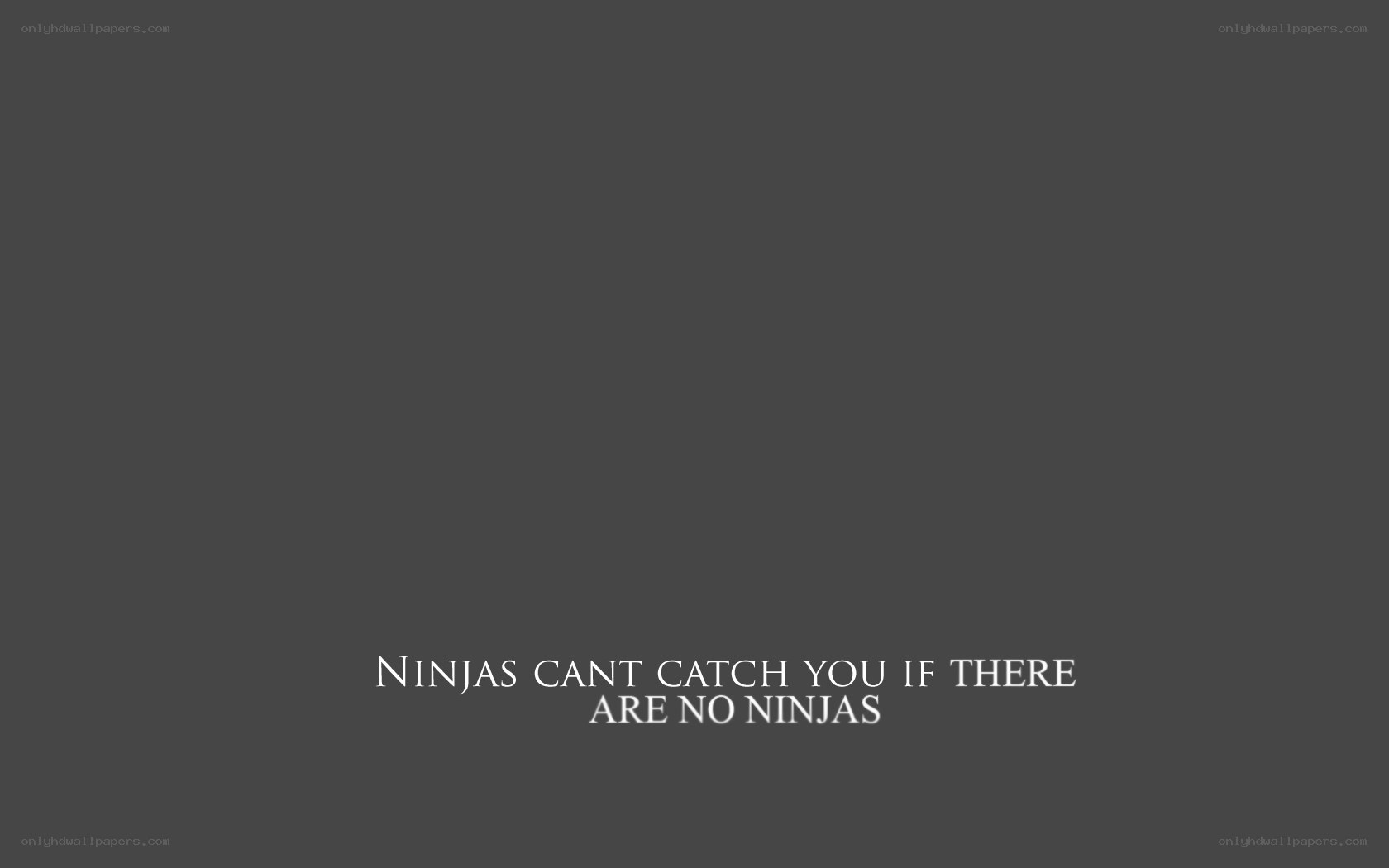 Ninjas can't catch you