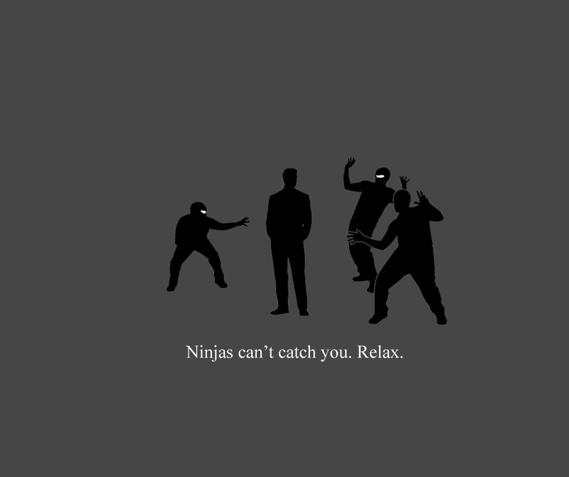 Ninjas can't catch you