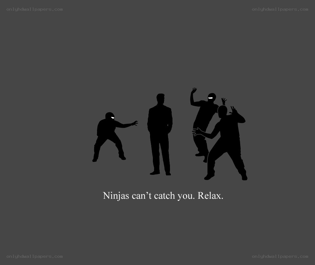 Ninjas can't catch you