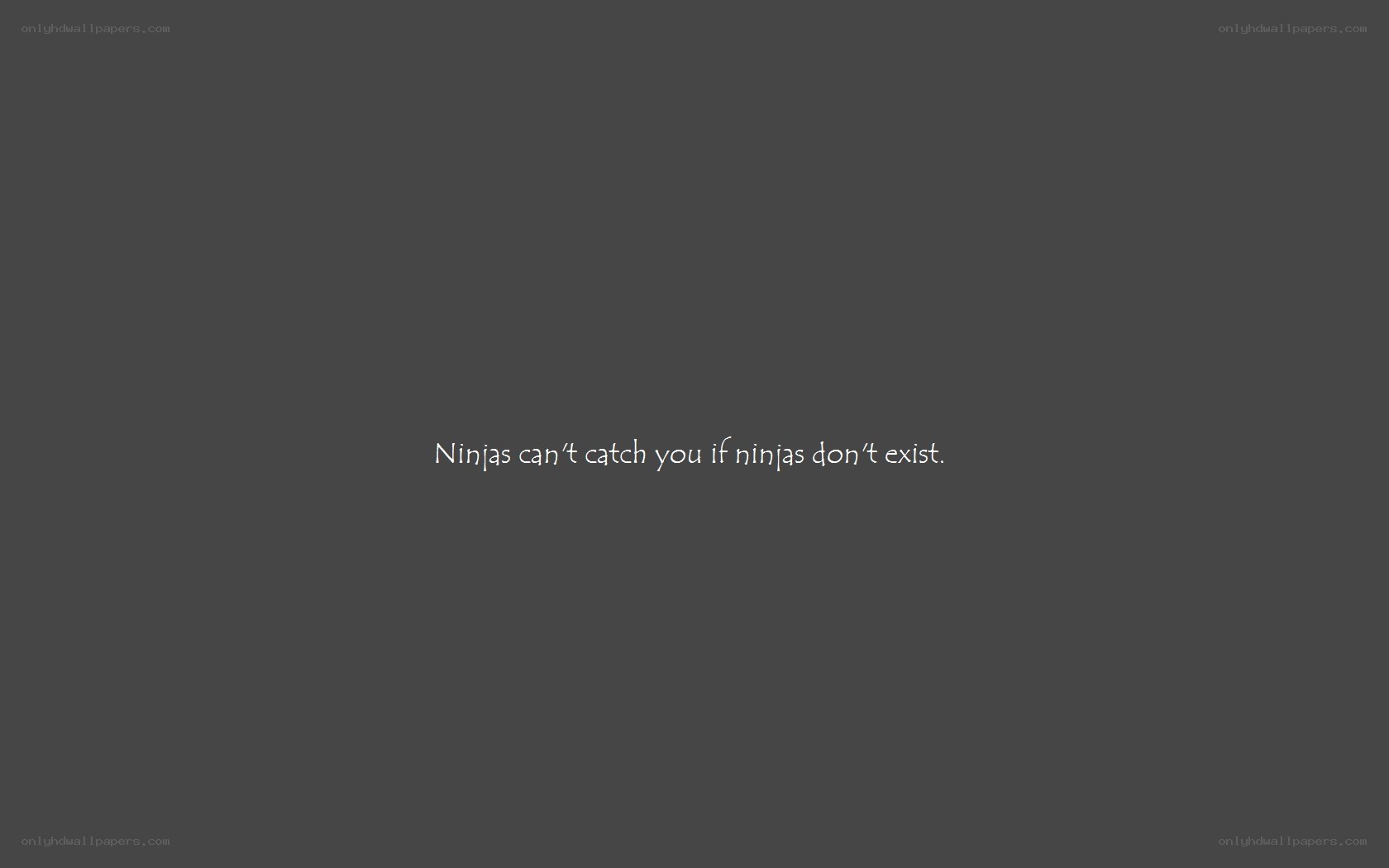 Ninjas can't catch you
