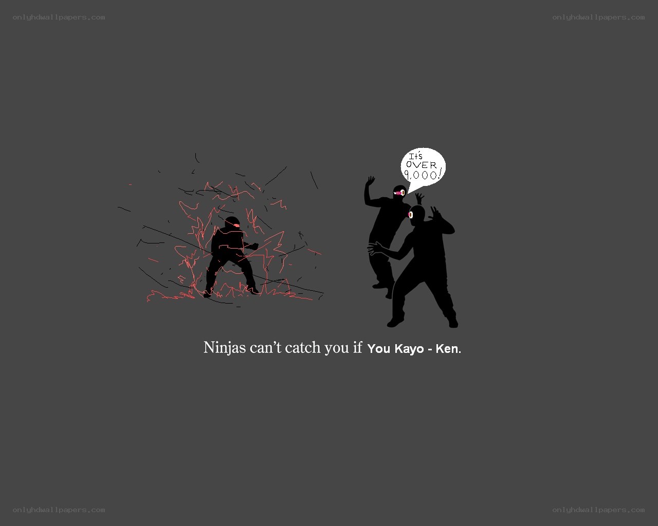 Ninjas can't catch you