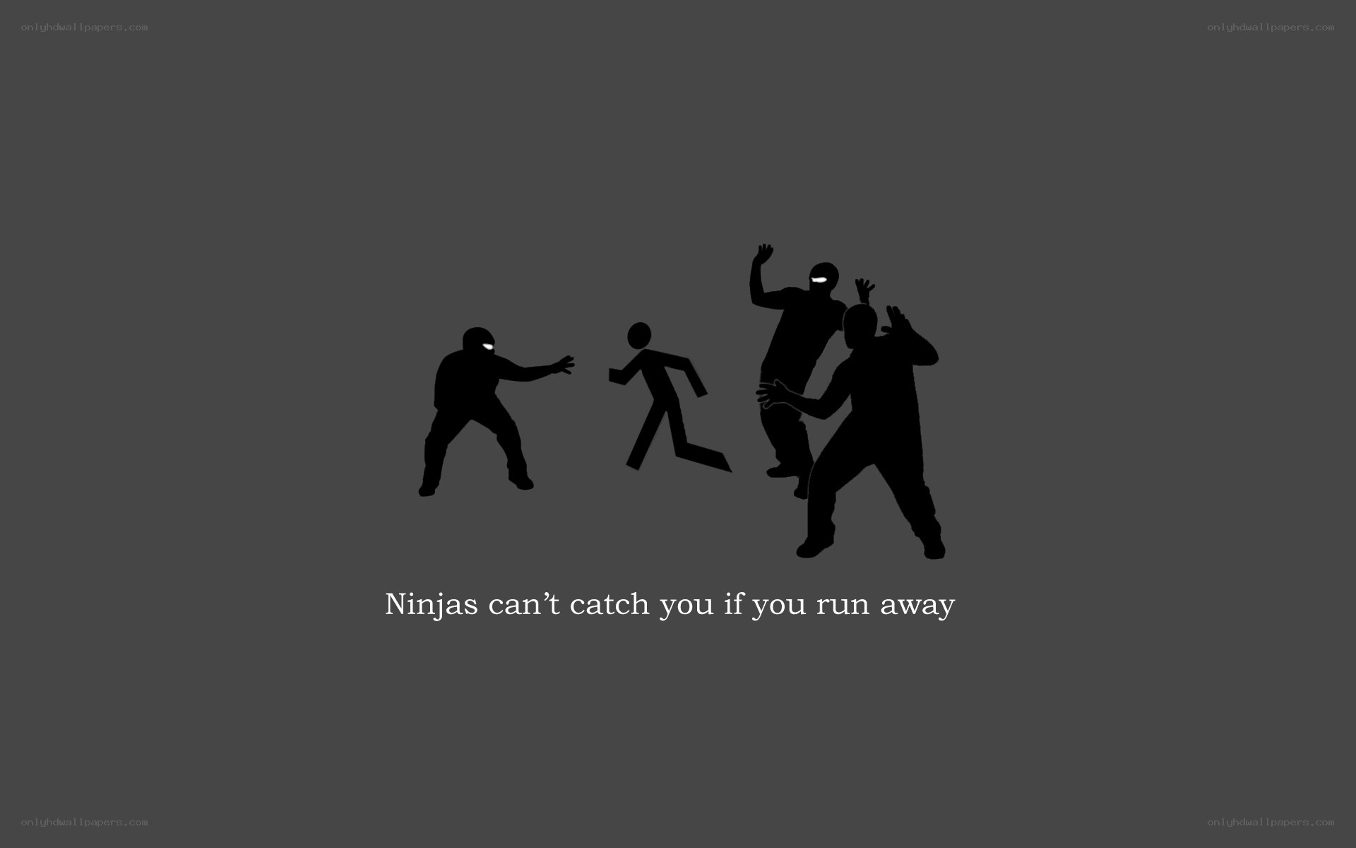 Ninjas can't catch you