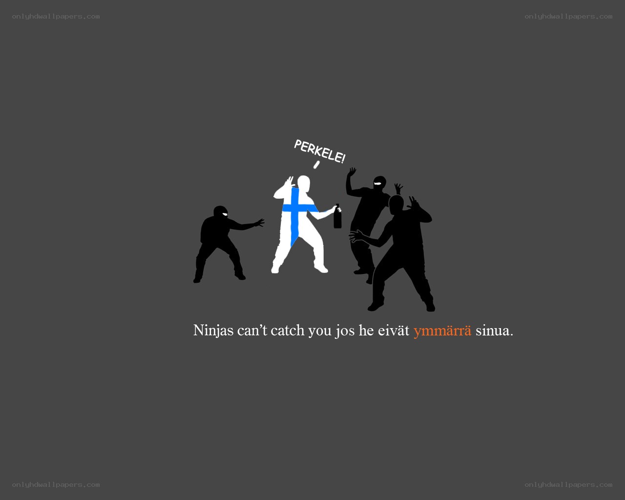 Ninjas can't catch you