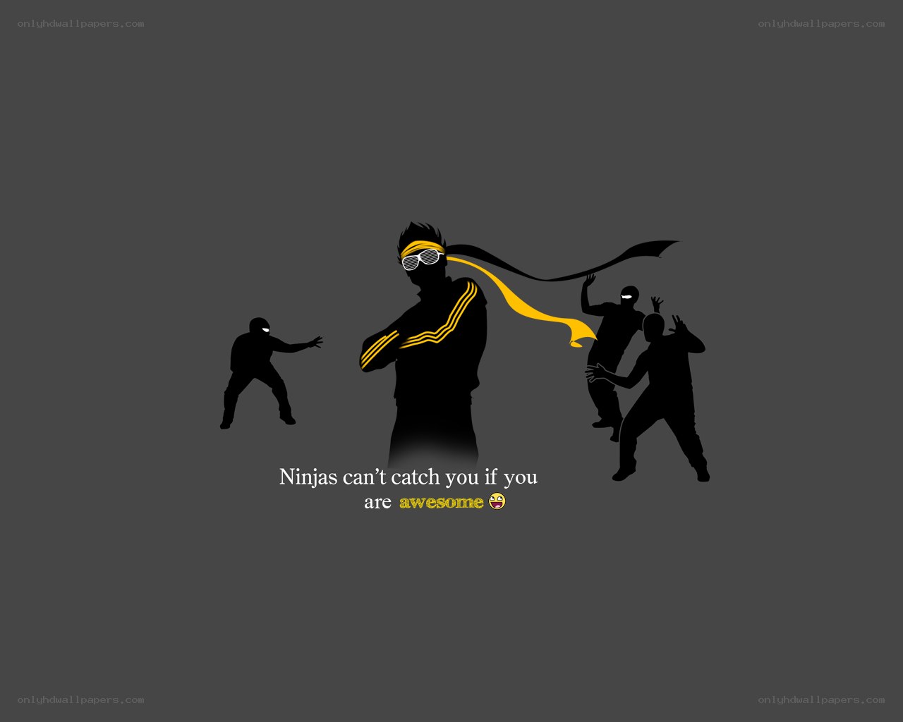 Ninjas can't catch you