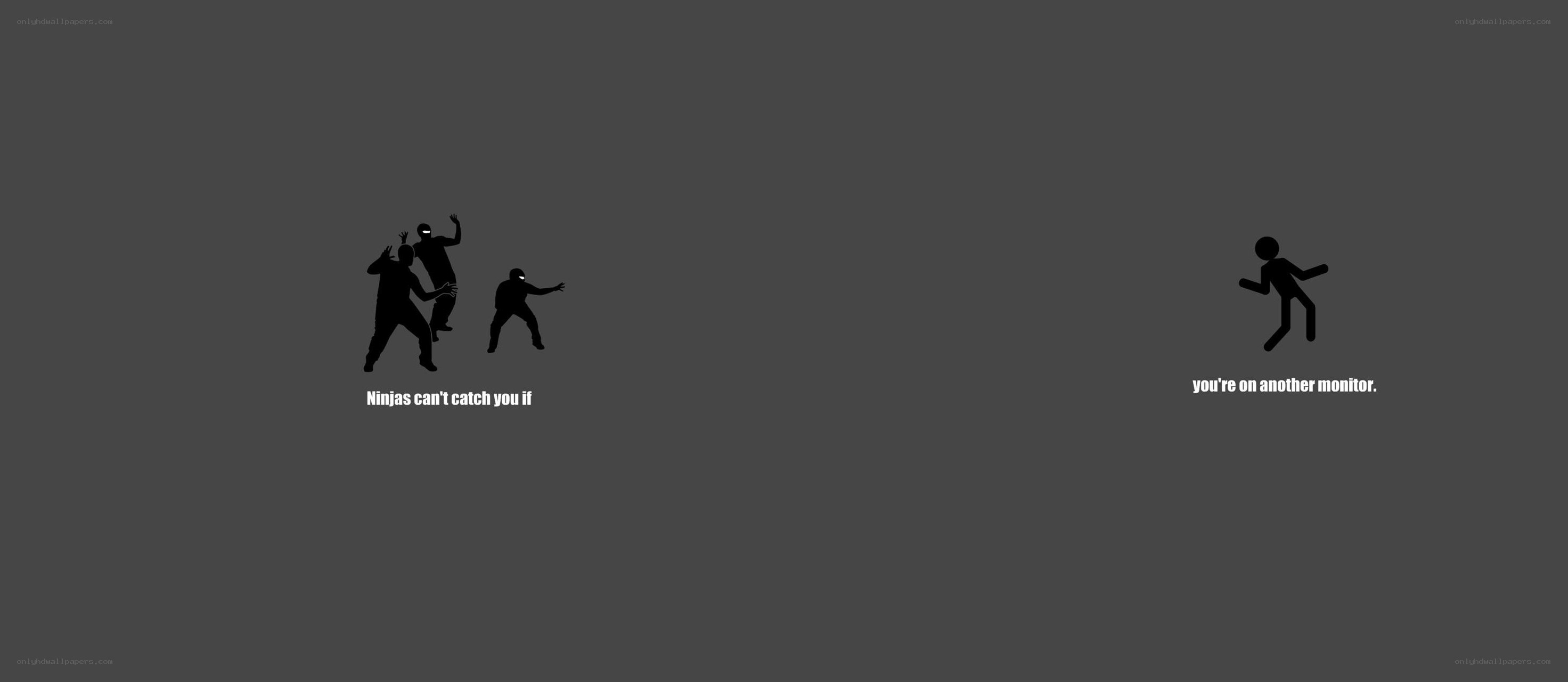 Ninjas can't catch you
