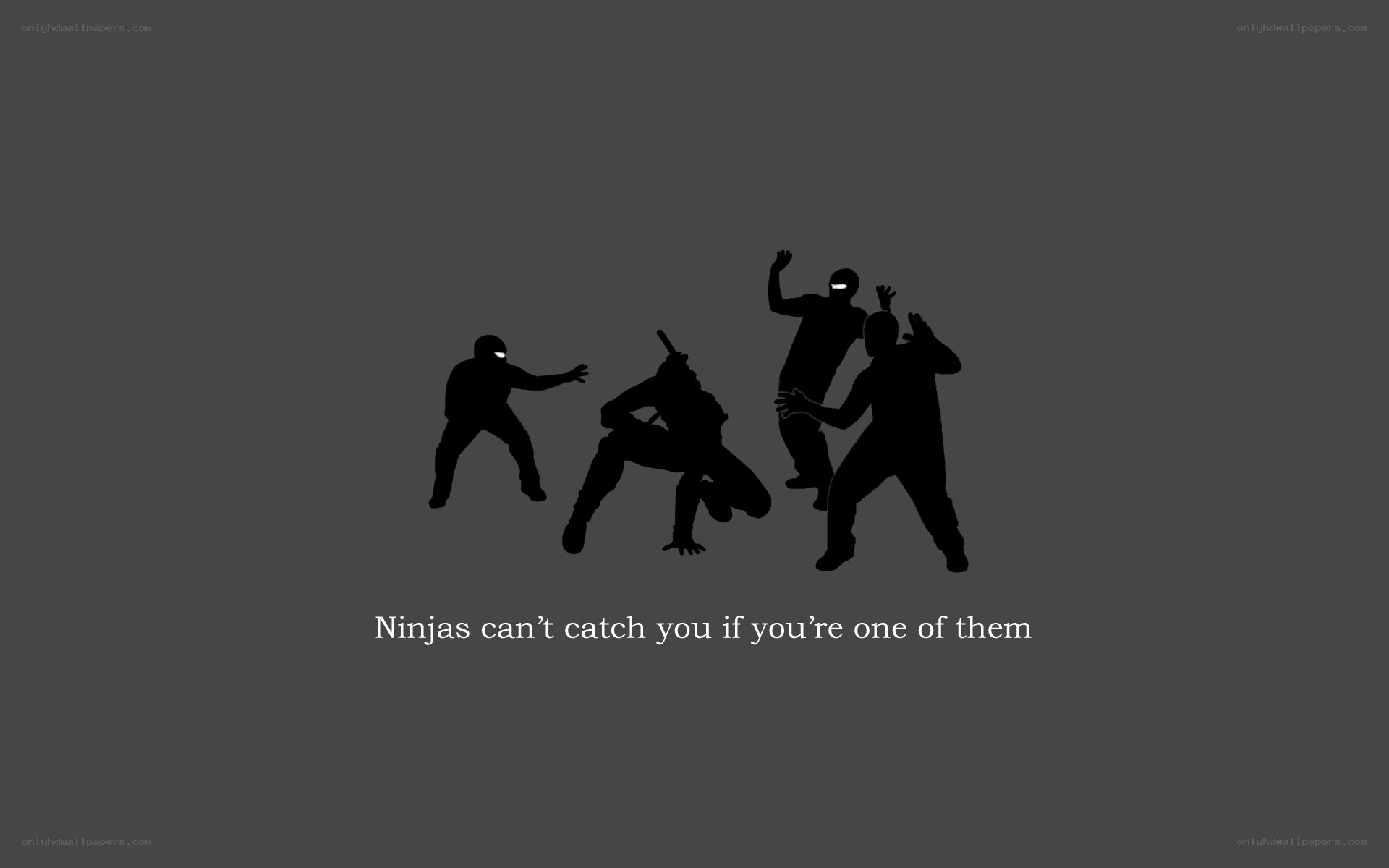 Ninjas can't catch you