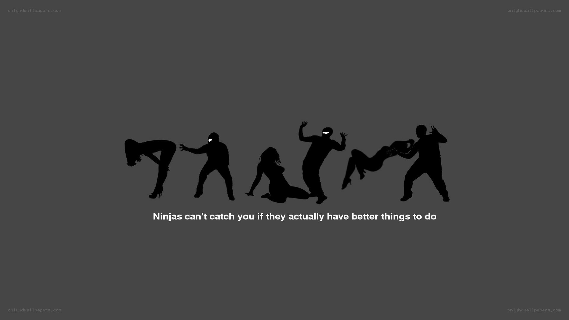 Ninjas can't catch you