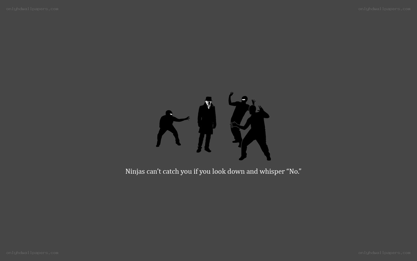 Ninjas can't catch you