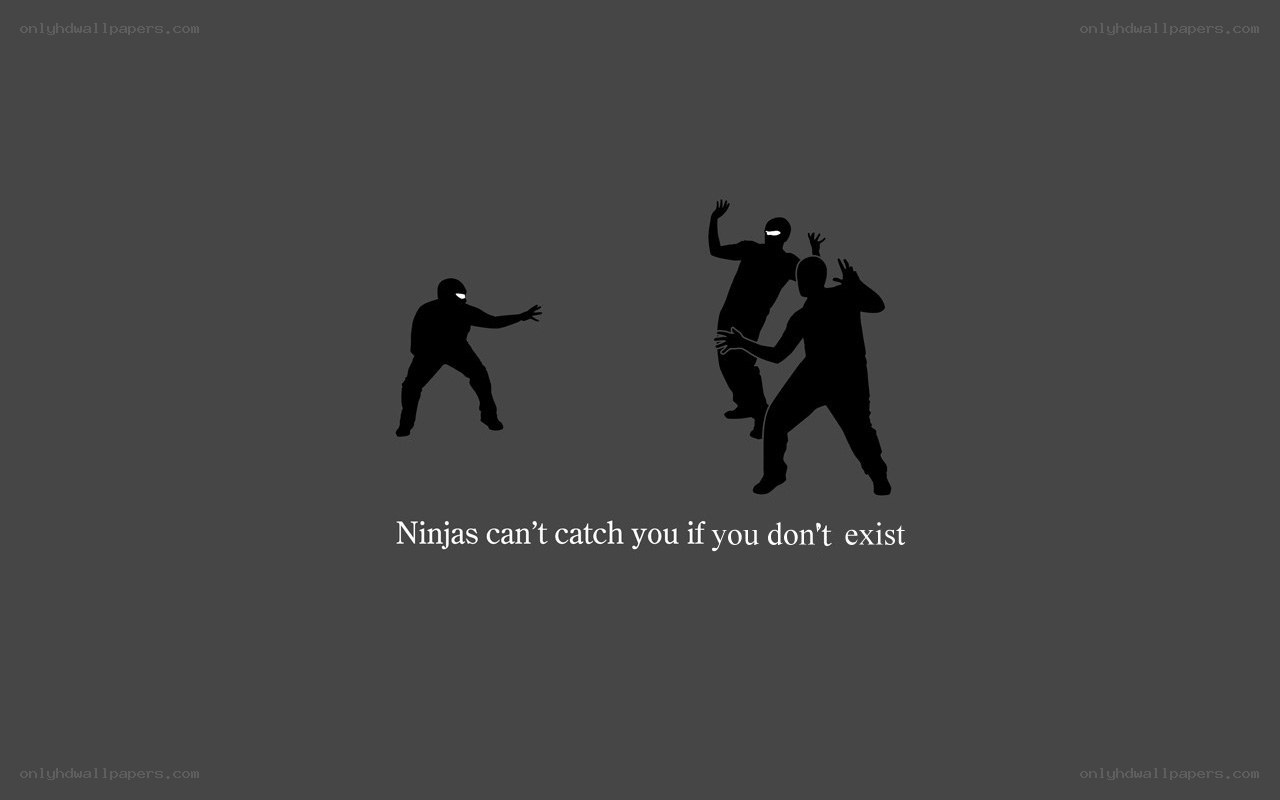 Ninjas can't catch you