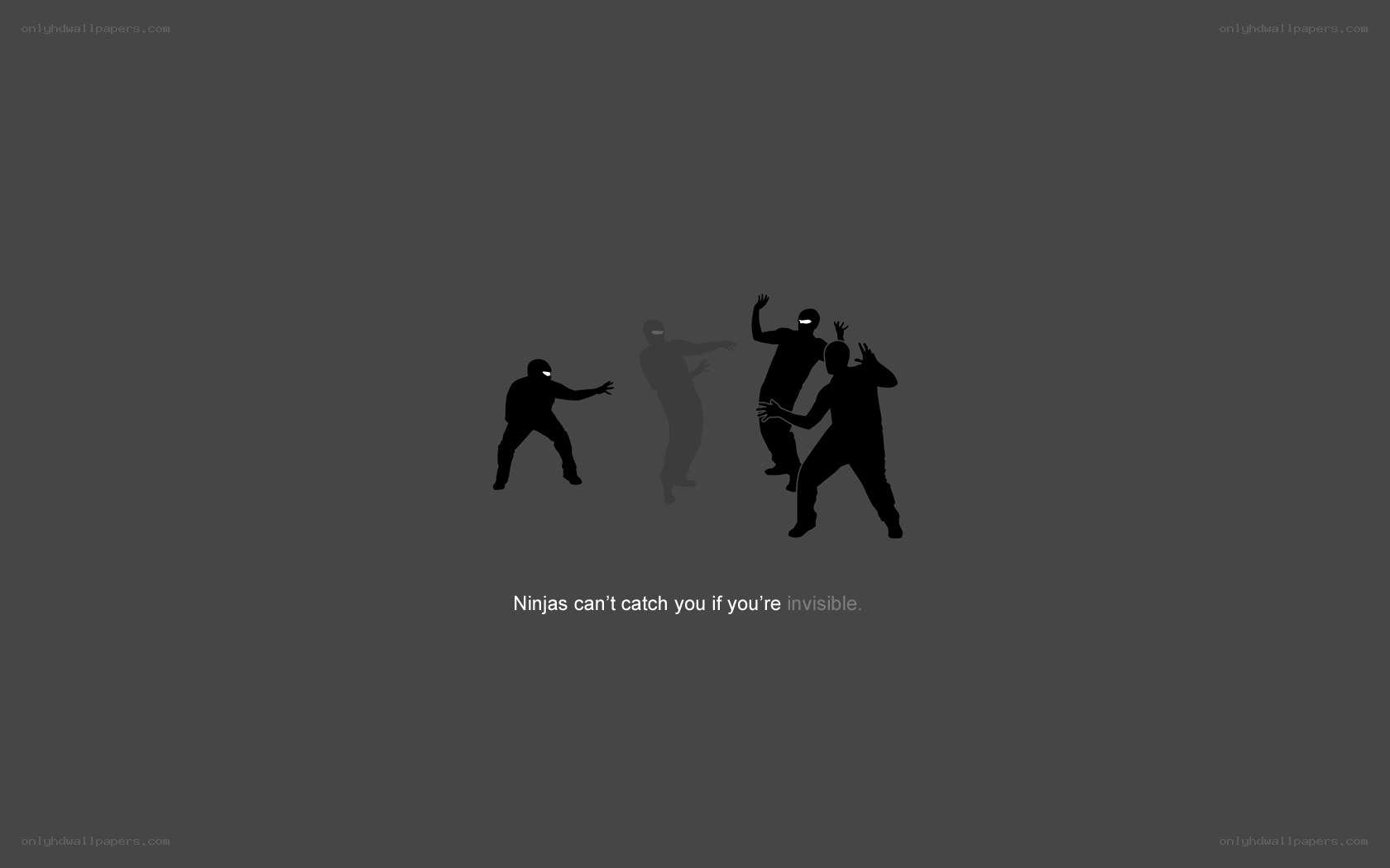 Ninjas can't catch you